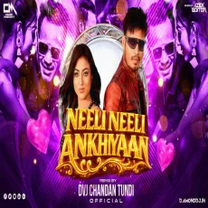 Neeli Neeli Ankhiyaan Feel The Mix Dvj Chandan Tundi Official