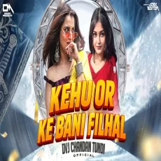 Kehu Or Ke Bani Filhal Dance Mix Dvj Chandan Tundi Official