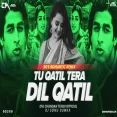 Tu Qaatil Tera Dil Katil Dance Mix Dvj Chandan X Dj Sonu Dumka