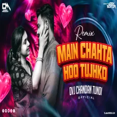 Main Chahta Hoon Tujhko Original Love Mix Dvj Chandan Tundi Official