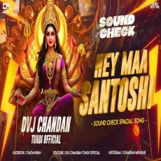He Maa Santoshi Sound Check Mix Dvj Chandan Tundi Official
