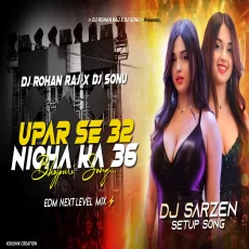 Upar Se 32 Niche Ka 36 - EDM NEXT LEVAL MIX - DJRoHaNRaJ X DJSoNuDuMKa Upar Se 32 Niche Ka 36 - EDM NEXT LEVAL MIX - DJRoHaNRaJ X DJSoNuDuMKa