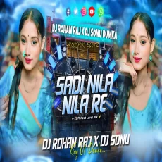 SADI NILA NILA RE - EDM DANCE MIX - DJ ROHAN RAJ X DJ SONU DUMKA SADI NILA NILA RE - EDM DANCE MIX - DJ ROHAN RAJ X DJ SONU DUMKA